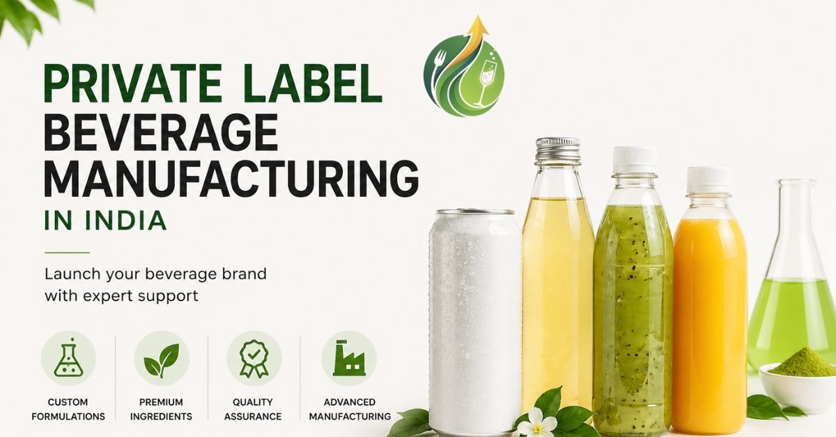 Private Label Beverage Manufacturing India: Complete Guide for New Brands
